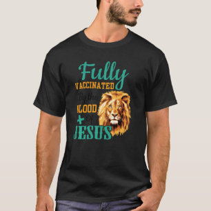 Fully Vaccinated By The Blood Of Jesus For Christi T-Shirt