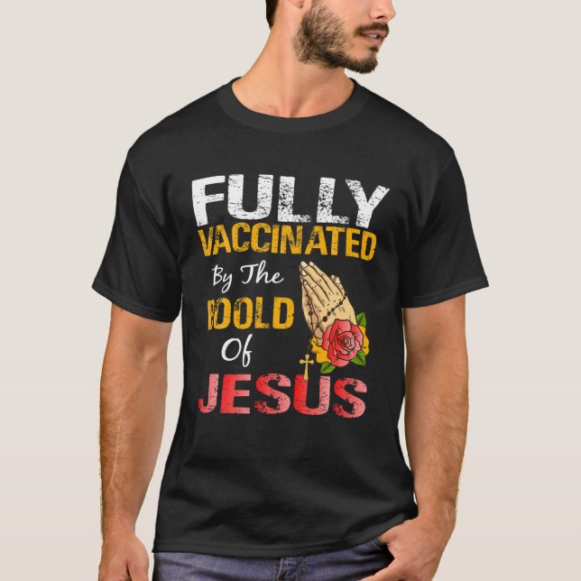 Fully Vaccinated By The Blood Of Jesus Lion God Ch T-Shirt (Front)