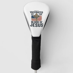 Fully Vaccinated by the Blood of Jesus Patriotic S Golf Head Cover