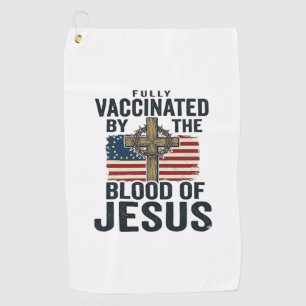 Fully Vaccinated by the Blood of Jesus Patriotic S Golf Towel