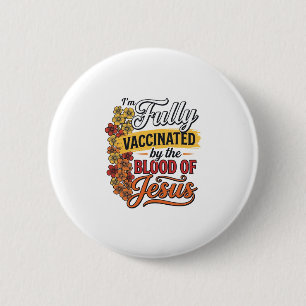 Fully Vaccinated by the Blood of Jesus Shirt Desig 6 Cm Round Badge