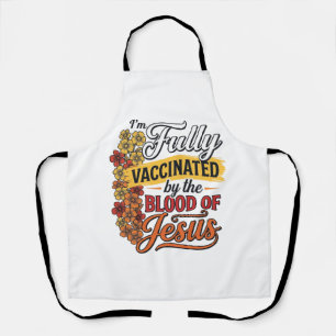 Fully Vaccinated by the Blood of Jesus Shirt Desig Apron