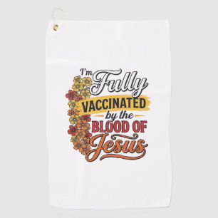 Fully Vaccinated by the Blood of Jesus Shirt Desig Golf Towel