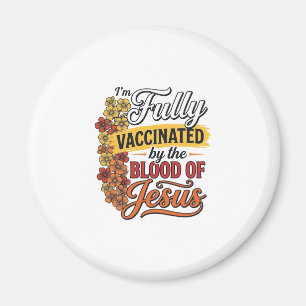 Fully Vaccinated by the Blood of Jesus Shirt Desig Magnet
