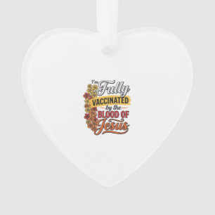 Fully Vaccinated by the Blood of Jesus Shirt Desig Ornament