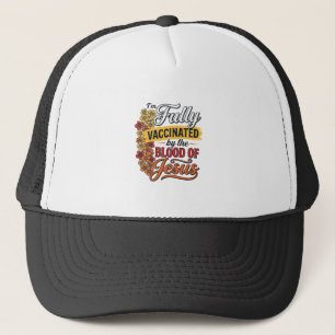 Fully Vaccinated by the Blood of Jesus Shirt Desig Trucker Hat