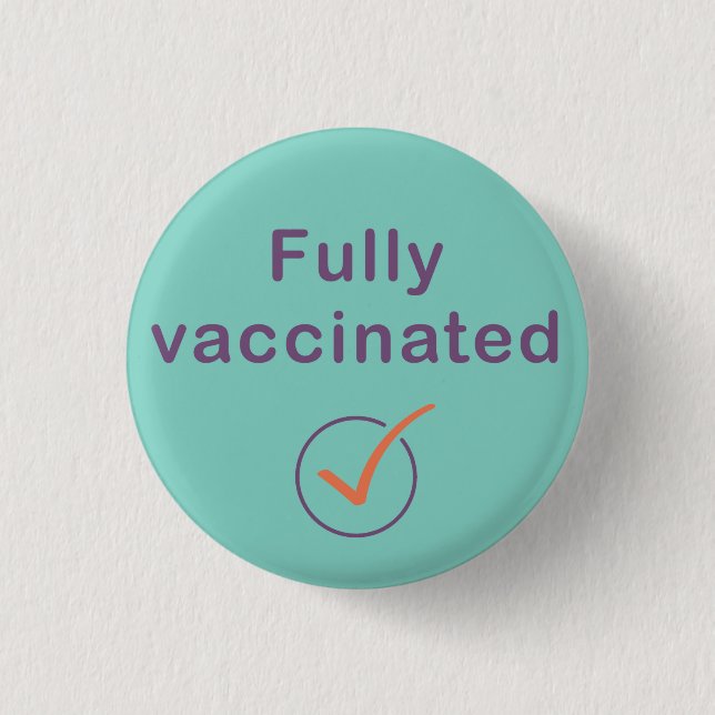 Fully Vaccinated Covid 19 Button / Pin / Badge (Front)