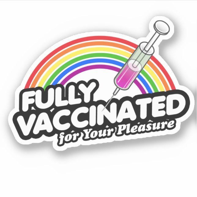 FULLY VACCINATED FOR YOUR PLEASURE (Front)