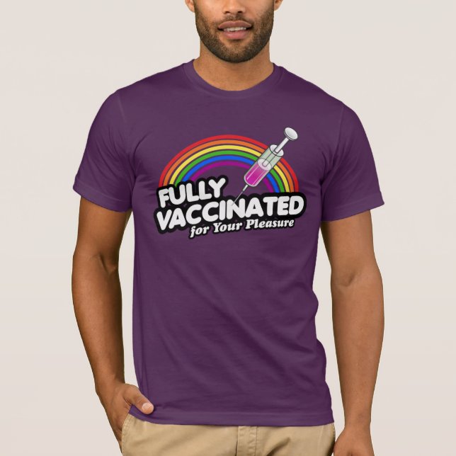 FULLY VACCINATED FOR YOUR PLEASURE T-Shirt (Front)
