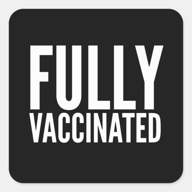 Fully Vaccinated Had The Vaccine Jab Square Sticker (Front)