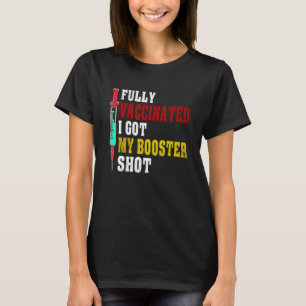 Fully Vaccinated I Got My Booster Shot 20212022 T-Shirt