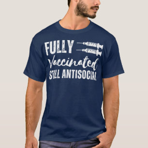Fully Vaccinated Still Antisocial 2 T-Shirt