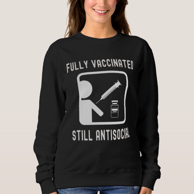 Fully Vaccinated Still Antisocial  Cool Shot 20202 Sweatshirt (Front)