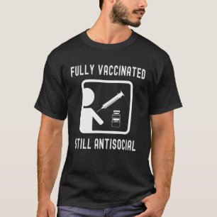Fully Vaccinated Still Antisocial  Cool Shot 20202 T-Shirt