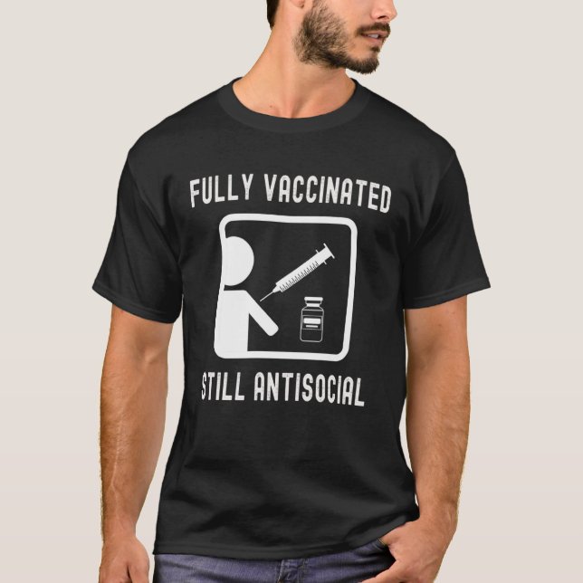 Fully Vaccinated Still Antisocial  Cool Shot 20202 T-Shirt (Front)