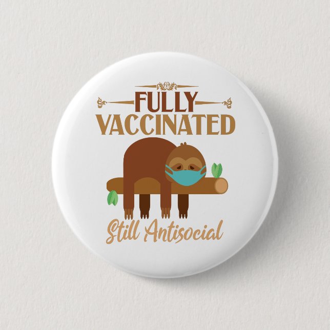 Fully Vaccinated Still Antisocial Sleepy Sloth 6 Cm Round Badge (Front)