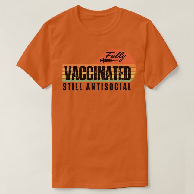 Fully Vaccinated Still Antisocial T-Shirt (Design Front)
