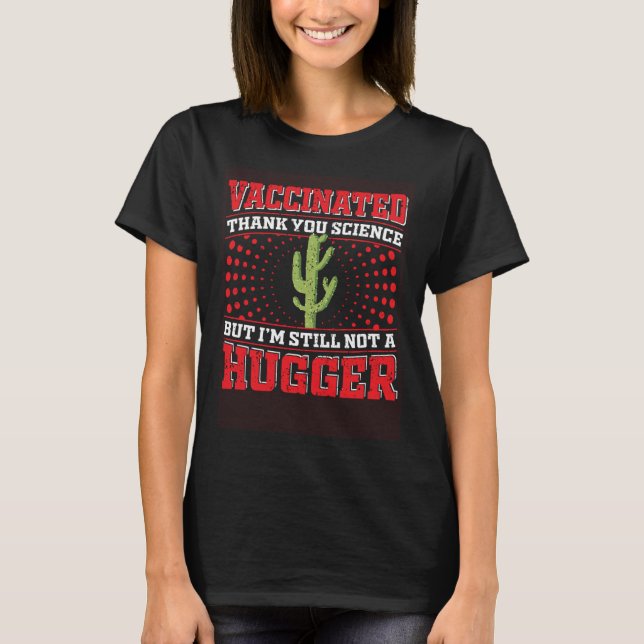 Fully Vaccinated Still Not A Hugger Antisocial Sci T-Shirt (Front)