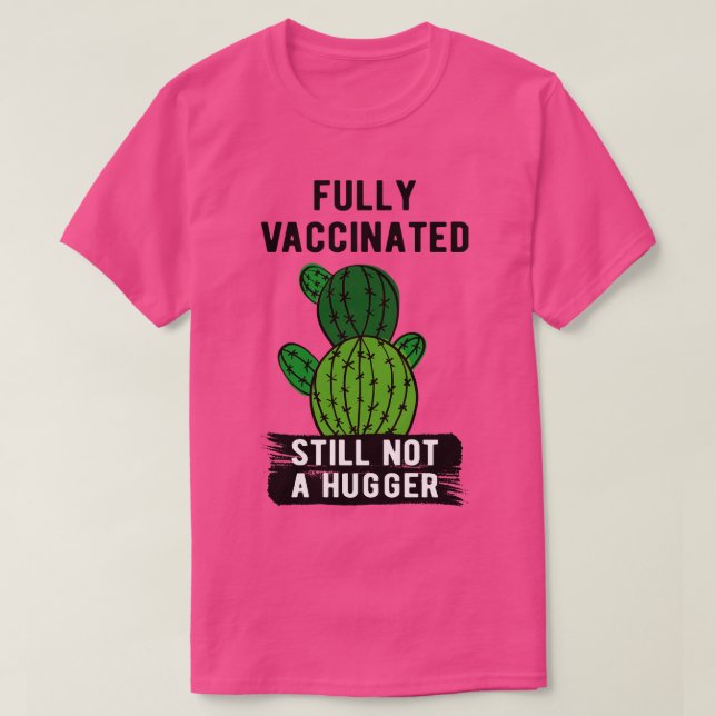 Fully Vaccinated Still Not A Hugger I T-Shirt (Design Front)