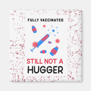 Fully Vaccinated Still Not A Hugger  Magnet