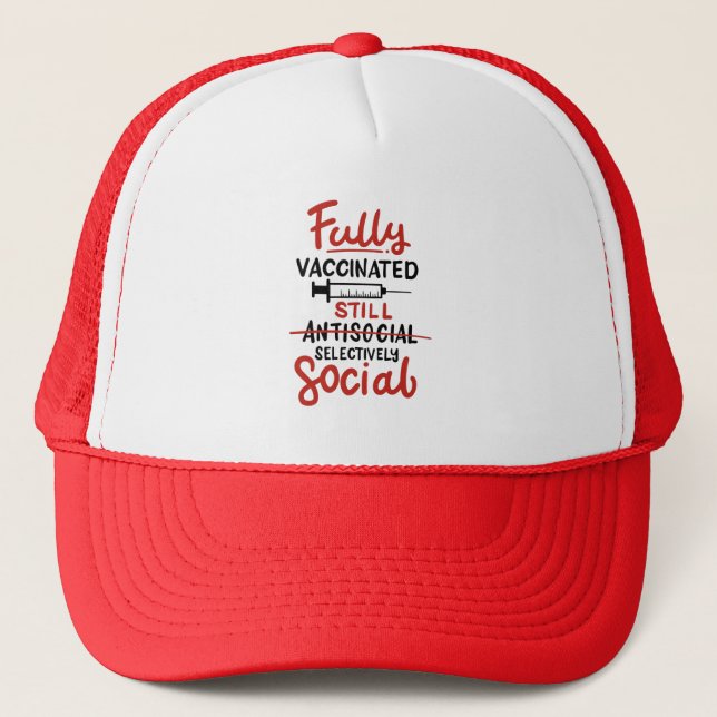Fully Vaccinated Still Social Distancing COVID 19 Trucker Hat (Front)