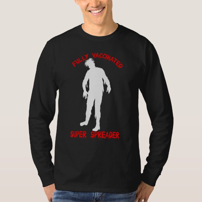 Fully Vaccinated Super Spreader  Zombie Vaccine T-Shirt (Front)