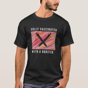 Fully Vaccinated With A Booster Funny Cool Pro Vac T-Shirt
