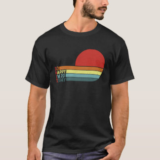Fun 20th B day Retro Humour I'm So Happy I'm 20 To T-Shirt