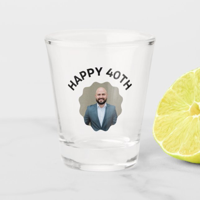 Fun 40th Birthday CUSTOM TEXT Photo Shot Glass (Front)