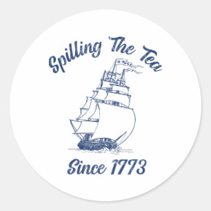 Fun 4th Of July Spilling The Tea Since 1773 Histor Classic Round Sticker