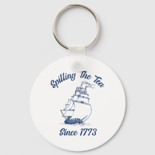 Fun 4th Of July Spilling The Tea Since 1773 Histor Key Ring