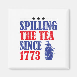 Fun 4th Of July Spilling The Tea Since 1773 Shirt  Magnet