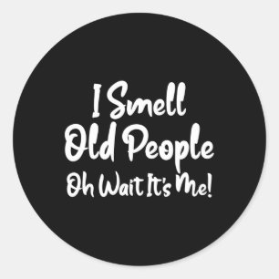 Fun 50th Birthday Tee I Smell Old People Wait Its  Classic Round Sticker