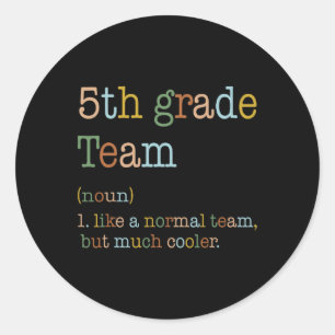 Fun 5th Grade Team Like Normal But Cooler Back To  Classic Round Sticker