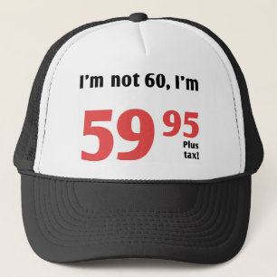 Fun 60th Birthday Plus Tax Trucker Hat