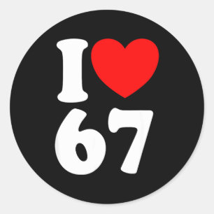 Fun 67 Number 6-7 I Heart 6 7 Six Seven  Classic Round Sticker