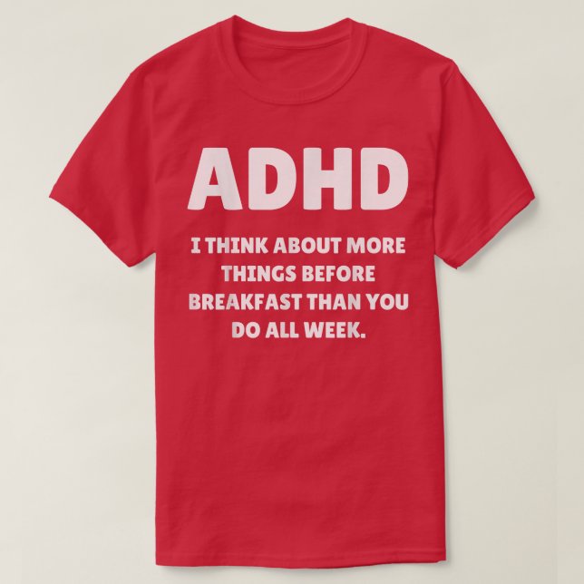 Fun ADHD Think More Things Before Breakfast Awaren T-Shirt (Design Front)