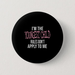 Fun &amp; Humor Quotes &amp; I'm The Youngest Chil 6 Cm Round Badge