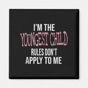 Fun &amp; Humor Quotes &amp; I'm The Youngest Chil Magnet