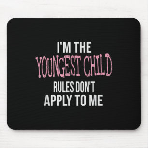Fun &amp; Humor Quotes &amp; I'm The Youngest Chil Mouse Pad