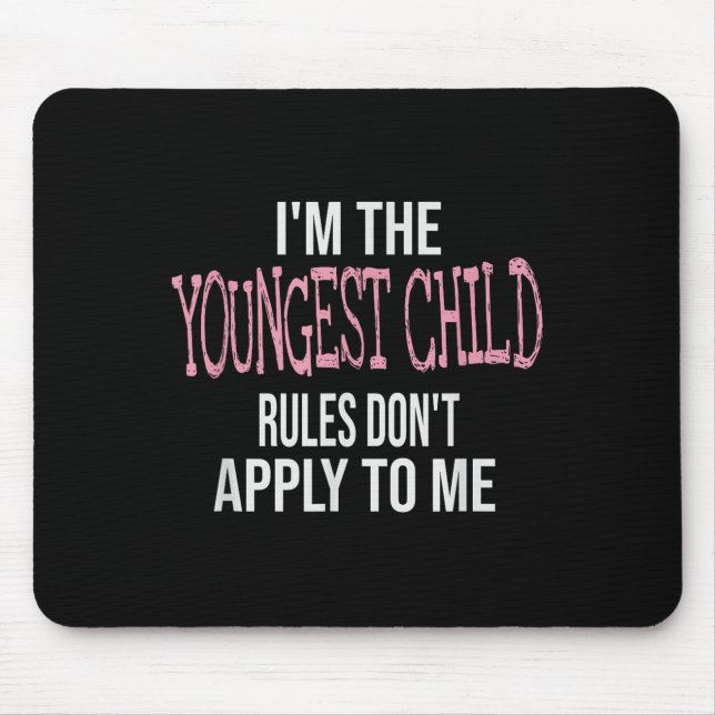 Fun &amp; Humor Quotes &amp; I'm The Youngest Chil Mouse Pad (Front)