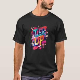 Fun and Bold Tier Up Statement Design T-Shirt