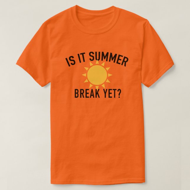 Fun and Catchy "It Is Summer Break Yet?" T-Shirt (Design Front)