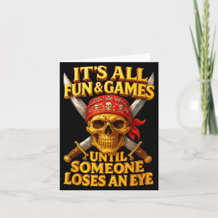 Fun and game until someone loses an eye pirate card