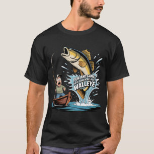 Fun And Games Until Someone Loses A Walleye Funny T-Shirt