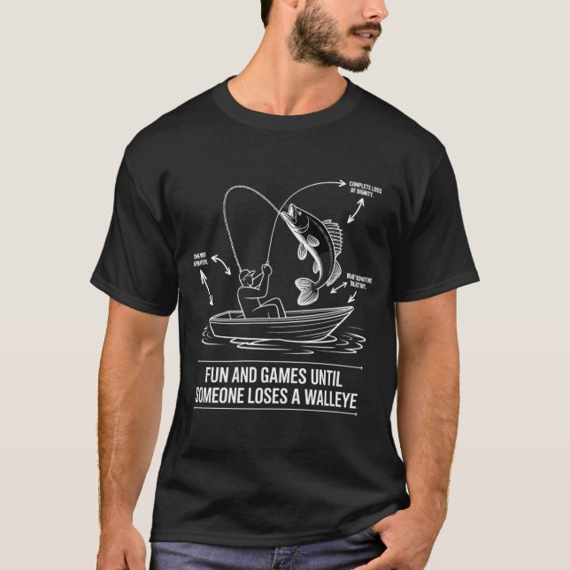 Fun And Games Until Someone Loses A Walleye  Funny T-Shirt (Front)