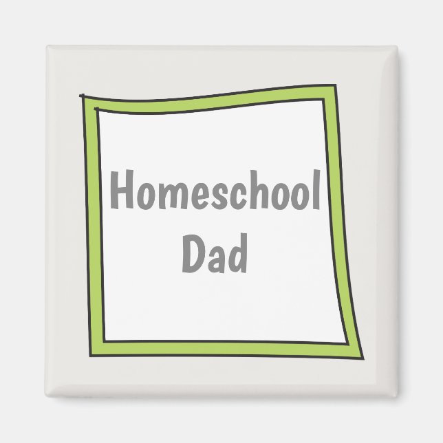 Fun and Quirky Home School Dad Magnet (Front)