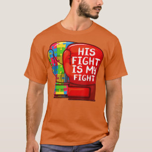 Fun Autism Mum Dad Shirt, His Fight Is My Fight Au T-Shirt