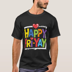 Fun Back To School Collection Happy Fri-yay Funny T-Shirt