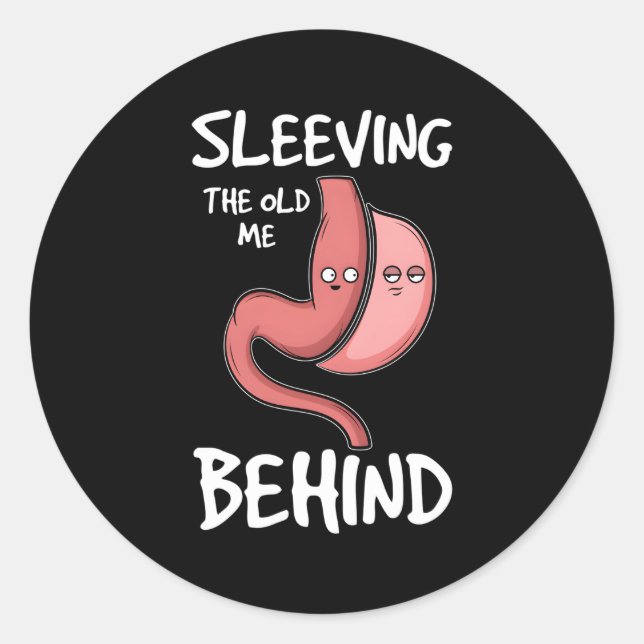 Fun Bariatric Surgery I Sleeving The Old Me Behind Classic Round Sticker (Front)